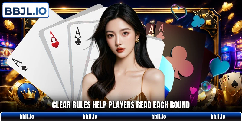 Clear rules help players read each round