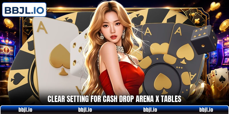 Clear setting for Cash Drop Arena X tables
