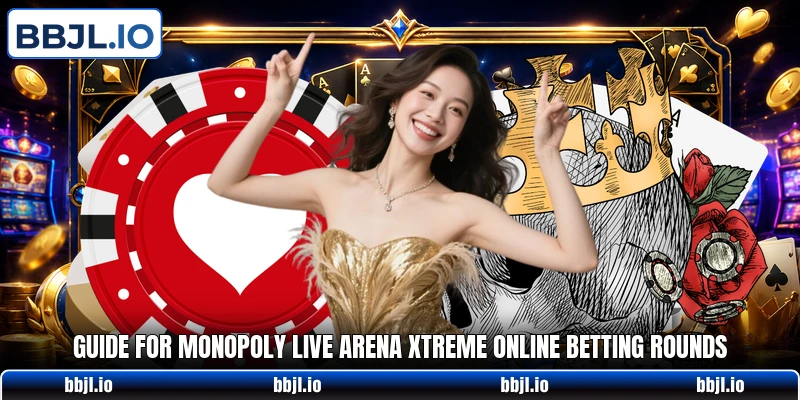 Guide for Monopoly Live Arena Xtreme online betting rounds