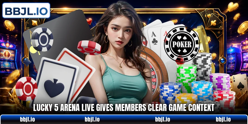 Lucky 5 Arena Live gives members clear game context