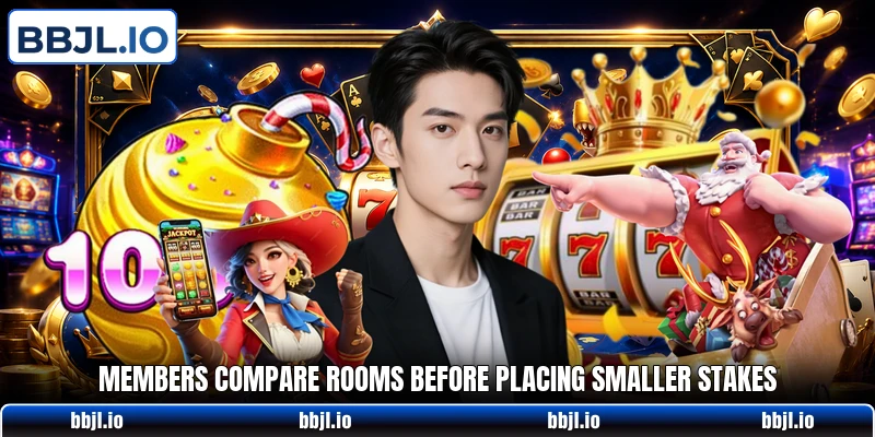 Members compare rooms before placing smaller stakes