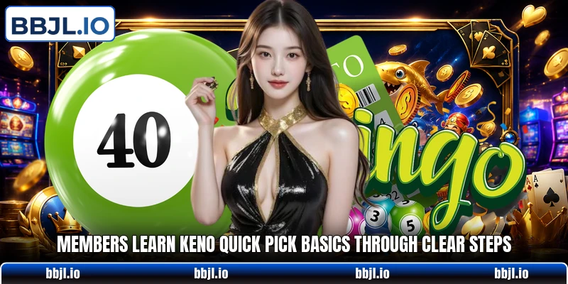 Members learn Keno Quick Pick basics through clear steps Members learn Keno Quick Pick basics through clear steps