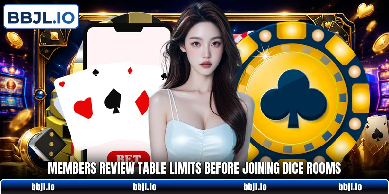 Members review table limits before joining dice rooms