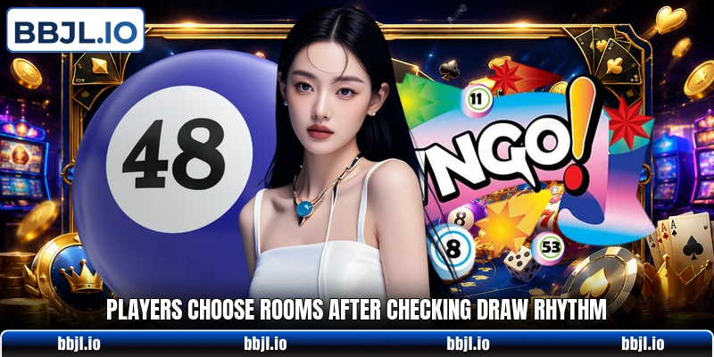 Players choose rooms after checking draw rhythm Players choose rooms after checking draw rhythm