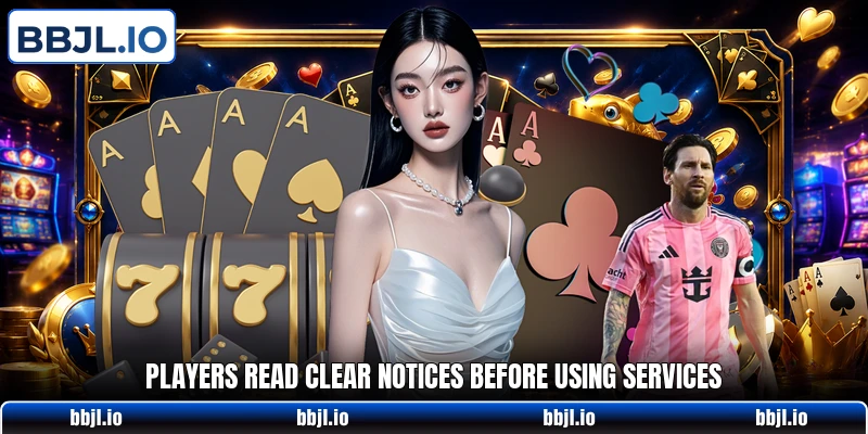 Players read clear notices before using services