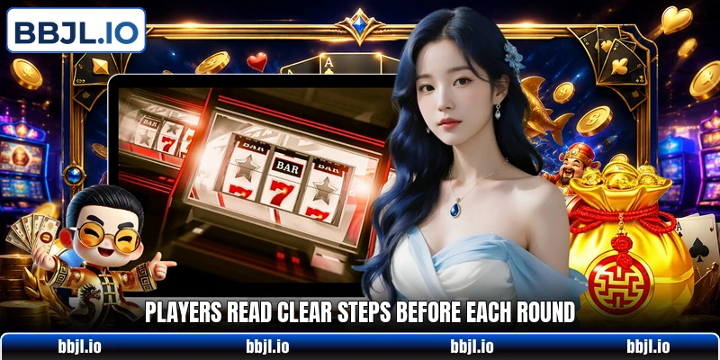 Players read clear steps before each round