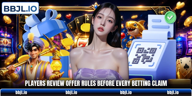 Players review offer rules before every betting claim