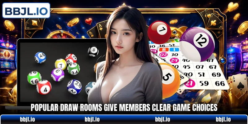 Popular draw rooms give members clear game choices Popular draw rooms give members clear game choices