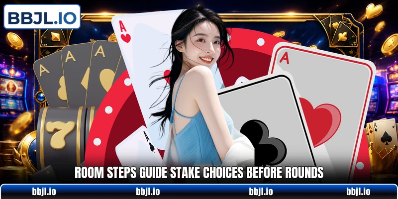 Room steps guide stake choices before rounds