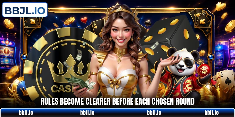 Rules become clearer before each chosen round Rules become clearer before each chosen round