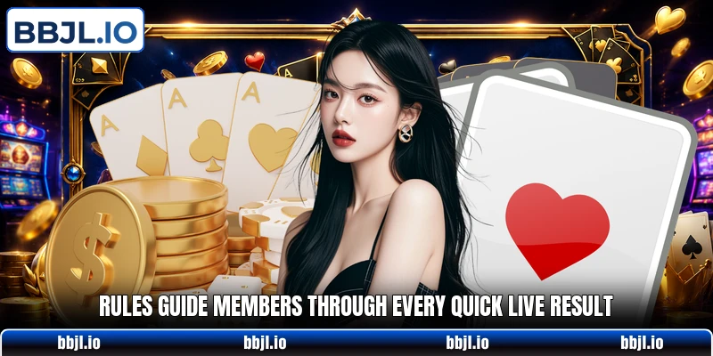 Rules guide members through every quick live result